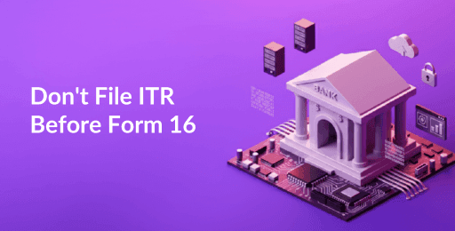 Don't File ITR Before Form 16.png